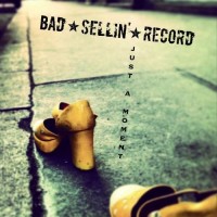 Purchase Bad Sellin Record - Just A Moment