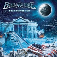 Purchase Born Of Fire - Dead Winter Sun