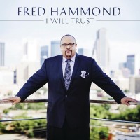 Purchase Fred Hammond - I Will Trust