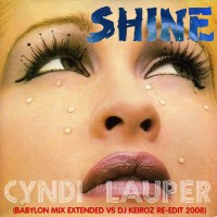 Purchase Cyndi Lauper - Shine (Babylon Mix Extended Vs. DJ Keiroz Re-Edit ) (CDR)