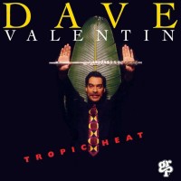 Purchase Dave Valentin - Tropic Heat