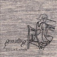 Purchase Gossling - If You Can't Whistle (EP)