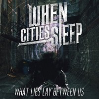 Purchase When Cities Sleep - What Lies Lay Between Us