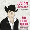 Buy Julion Alvarez - Soy Lo Que Quiero Mp3 Download