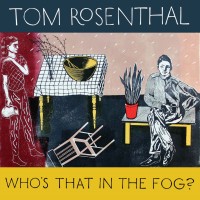 Purchase Tom Rosenthal - Who's That In The Fog?