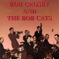 Purchase Bob Crosby - Bob Crosby And The Bob Cats