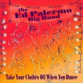 Buy The Ed Palermo Big Band - Take Your Clothes Off When You Dance Mp3 Download