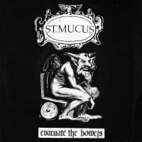 Purchase St. Mucus - Evacuate The Bowels (EP)