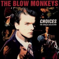 Purchase The Blow Monkeys - Choices (The Singles Collection)