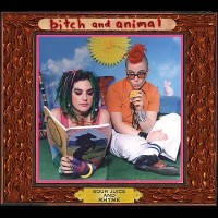 Purchase Bitch And Animal - Sour Juice And Rhyme