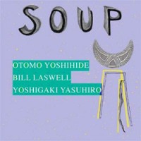 Purchase Otomo Yoshihide - Soup (With Bill Laswell)