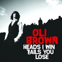 Purchase Oli Brown - Heads I Win Tails You Lose