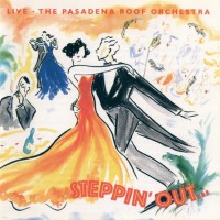 Purchase The Pasadena Roof Orchestra - Steppin' Out... (Live)