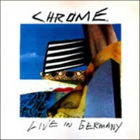 Purchase Chrome - Live In Germany