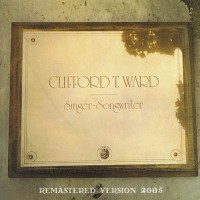 Purchase Clifford T. Ward - Singer • Songwriter...Plus (Remastered 2005)