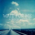 Buy Allison Weiss - Wait For Me (CDS) Mp3 Download