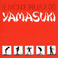 Purchase Yamasuki - Le Monde Fabuleux Des (Remastered 2005)