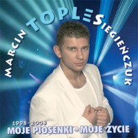 Purchase Marcin Toples Siegienczuk - Moje Piosenki - Moje Zycie 1998 - 2008