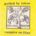 Buy Guided By Voices - Vampire On Titus Mp3 Download