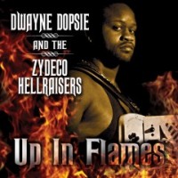 Purchase Dwayne Dopsie And The Zydeco Hellraisers - Up In Flames