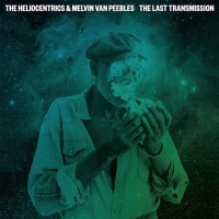 Purchase The Heliocentrics & Melvin Van Peebles - The Last Transmission