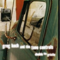 Purchase Greg Koch - Double The Gristle (With The Tone Controls) CD1