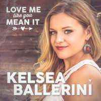Purchase Kelsea Ballerini - Love Me Like You Mean It (CDS)