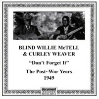 Purchase Blind Willie Mctell - Don't Forget It: The Post War Years (With Curley Weaver)
