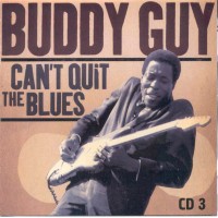 Purchase Buddy Guy - Can't Quit The Blues CD3