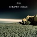 Buy Hiatus - Childish Things (CDS) Mp3 Download