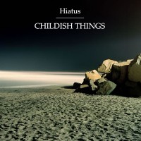 Purchase Hiatus - Childish Things (CDS)