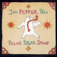 Purchase Jim Pepper Trio - Polar Bear Stomp