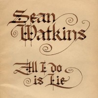 Purchase Sean Watkins - All I Do Is Lie
