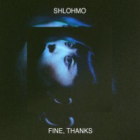 Purchase Shlohmo - Fine, Thanks