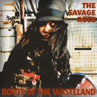 Purchase The Savage Rose - Roots Of The Wasteland