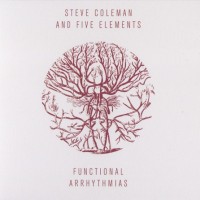 Purchase Steve Coleman & Five Elements - Functional Arrhythmias