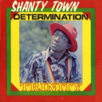 Purchase TRINITY - Shanty Town Determination (Remastered 2000)