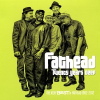 Purchase Fathead - Twenty Years Deep: The Very Best Of Fathead 1992-2012