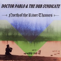 Purchase Dub Syndicate - North Of The River Thames (With Doctor Pablo)