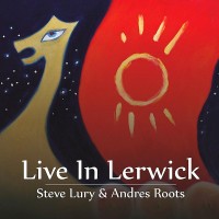 Purchase Steve Lury & Andrew Roots - Live In Lerwick