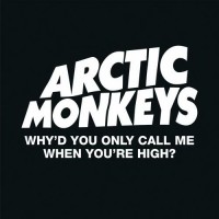 Purchase Arctic Monkeys - Why'd You Only Call Me When You're High? (CDS)