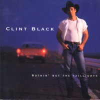 Purchase Clint Black - Nothin' But The Taillights