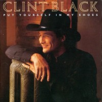 Purchase Clint Black - Put Yourself In My Shoes