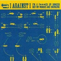 Purchase I Against I - I'm A Fucked Up Dancer But My Moods Are Swinging