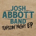 Buy Josh Abbott Band - Tuesday Night (EP) Mp3 Download