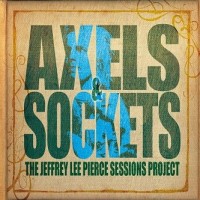 Purchase VA - The Jeffrey Lee Pierce Sessions Project - Axels & Sockets