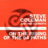 Purchase Steve Coleman & The Five Elements - On The Rising Of The 64 Paths