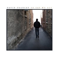 Purchase David Francey - So Say We All