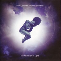 Purchase Steve Coleman & Five Elements - The Ascension To Light