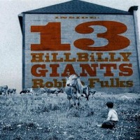 Purchase Robbie Fulks - 13 Hillbilly Giants